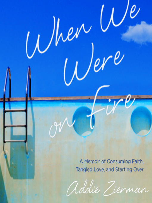 Title details for When We Were on Fire by Addie Zierman - Available